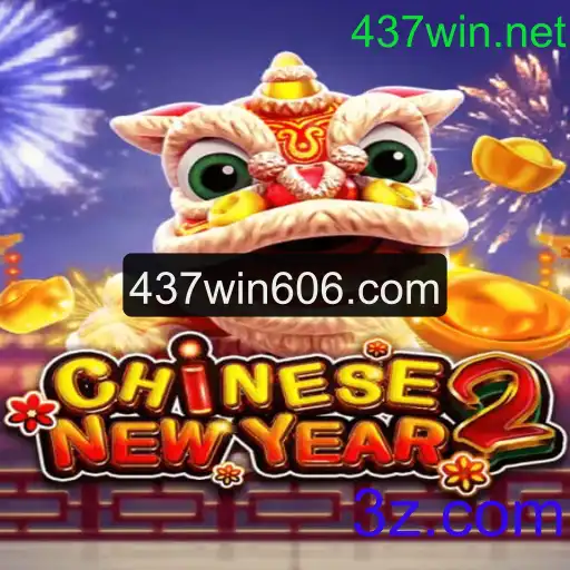 Descubra o Fascinante Mundo de CHINESENEWYEAR2 e 437win.net